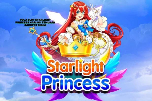 Pola-Slot-Starlight-Princess-Hari-Ini